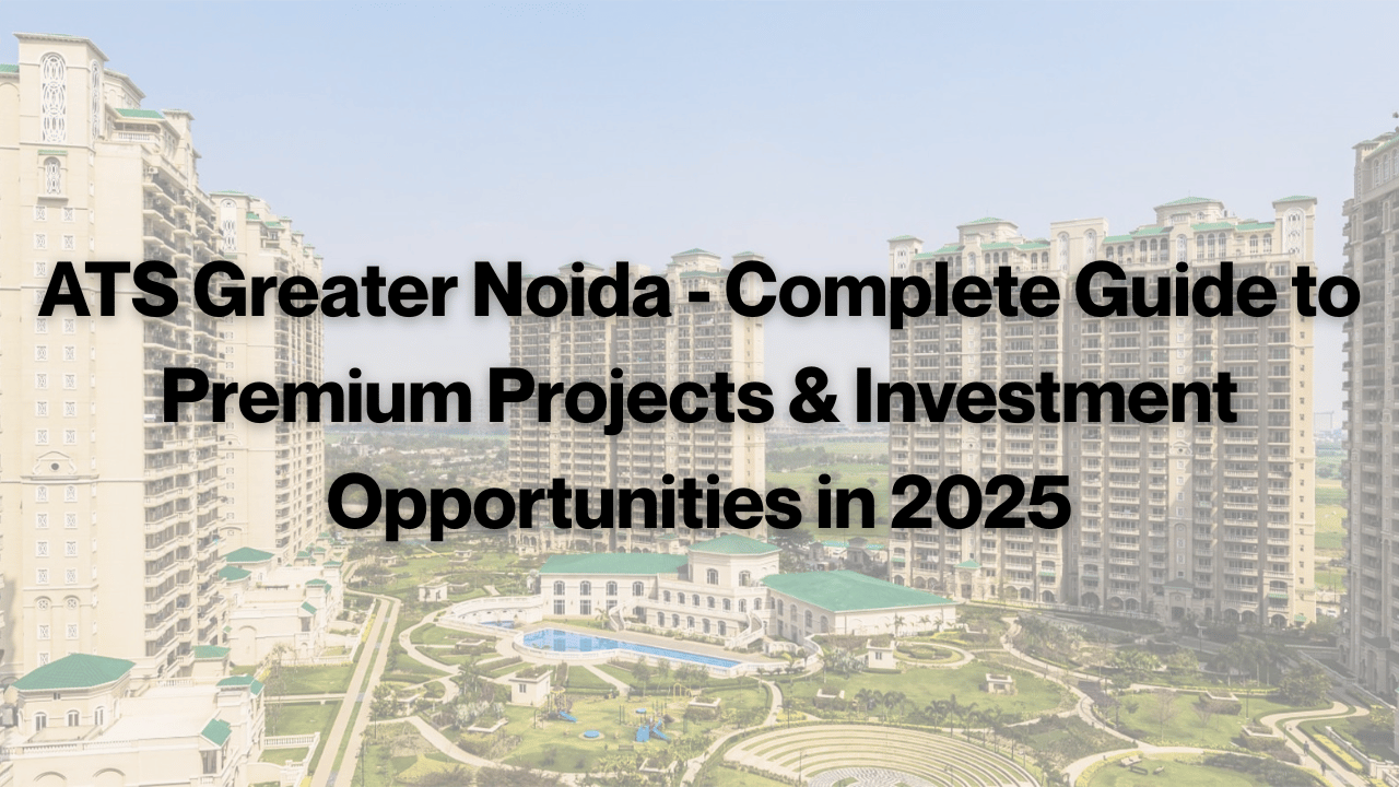 ATS Greater Noida - Complete Guide to Premium Projects 2025