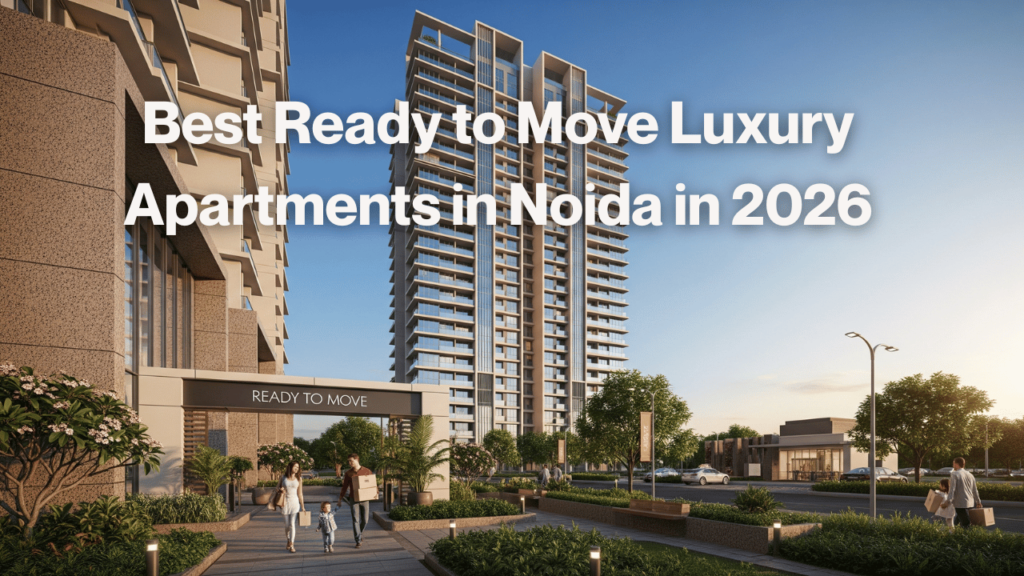 Best Ready to Move Luxury Apartments in Noida